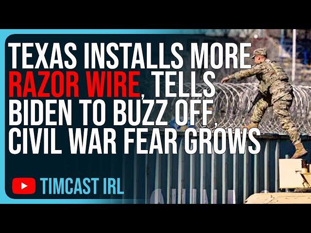 Texas Installs MORE Razor Wire, Tells Biden To BUZZ OFF, Civil War Fear Grows