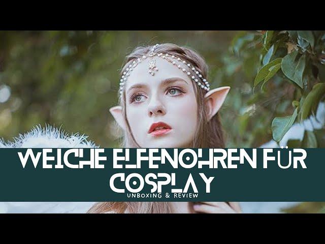 Magische Elfenohren für dein nächstes Cosplay - Unboxing und Review