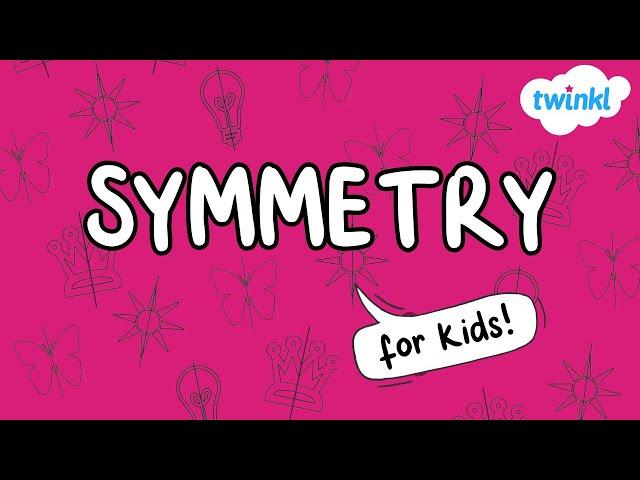 What is Symmetry? for Kids | Line of Symmetry | Twinkl USA