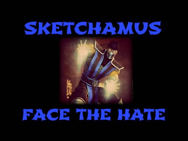 Sketchamus - Face The Hate