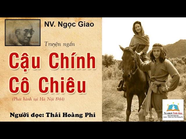 CẬU CHÍNH CÔ CHIÊU.  Tác giả: NV. Ngọc Giao. Người đọc: Thái Hoàng Phi