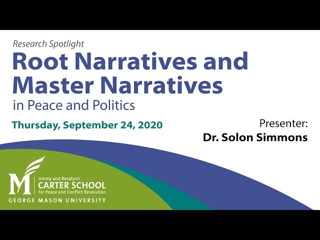 Root Narratives and Master Narratives (Carter School Peace Week 2020)