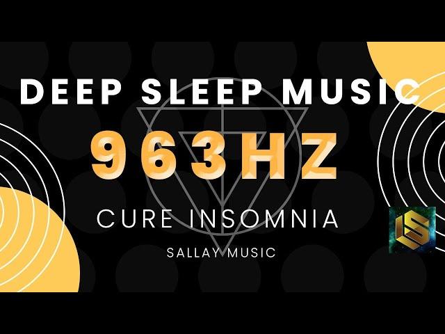 963 Hz, GOD'S FREQUENCY, Positive Vibration - Healing sleep. Deep Sleep Music