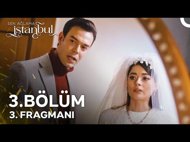 Sen Ağlama İstanbul 3. Bölüm 3. Fragmanı | Bu Adama Dokunamam!