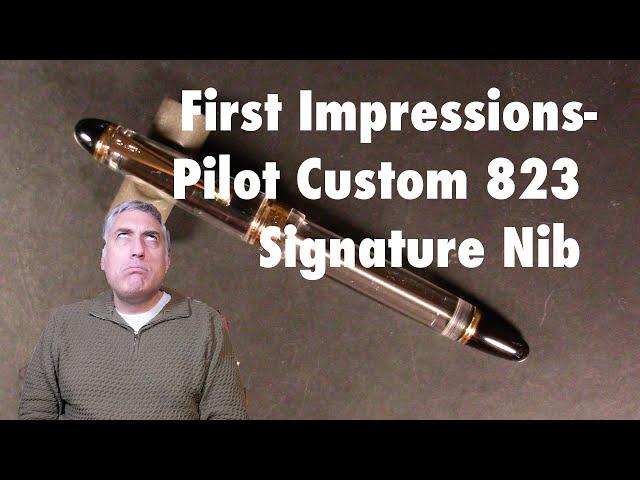 First Impressions - Pilot Custom 823 (Signature nib)