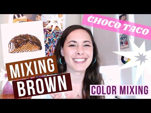 How to Mix Brown Acrylic Paint WITHOUT Making Mud (PLUS a Choco Taco demo)