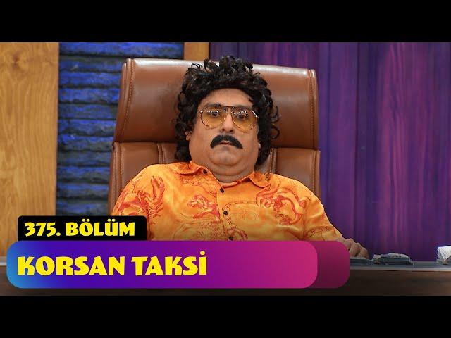 Korsan Taksi - 375. Bölüm (Güldür Güldür Show)