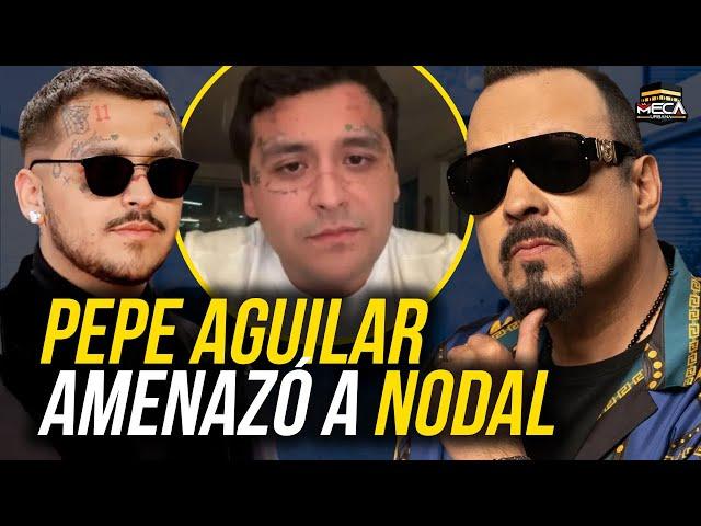 PEPE AGUILAR AMENAZÓ A NODAL !