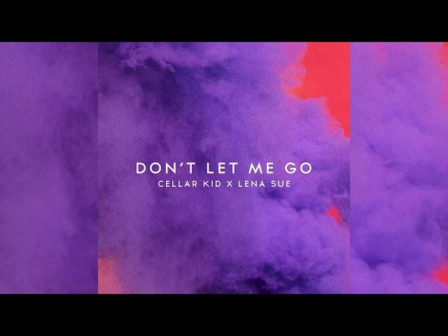 Cellar Kid & Lena Sue - Don't Let Me Go (Official Audio)