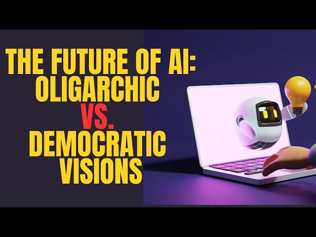 The Future of AI: Oligarchic vs. Democratic Visions