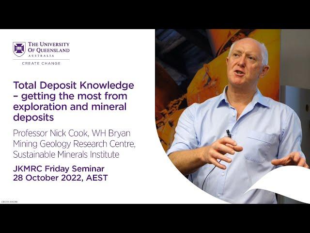 Total Deposit Knowledge: getting the most from exploration and mineral deposits – Nick Cook