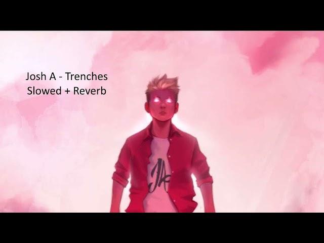 Josh A - Trenches (Slowed + Reverb)