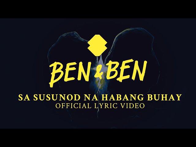 Ben&Ben - Sa Susunod na Habang Buhay | Official Lyric Video