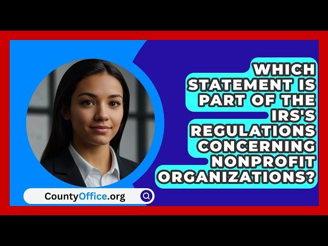 Which Statement Is Part Of The IRS's Regulations Concerning Nonprofit Organizations?