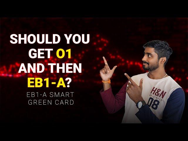 Should You Get O1 And Then EB1-A? | Smart Green Card | EB1A | Saiman Shetty |