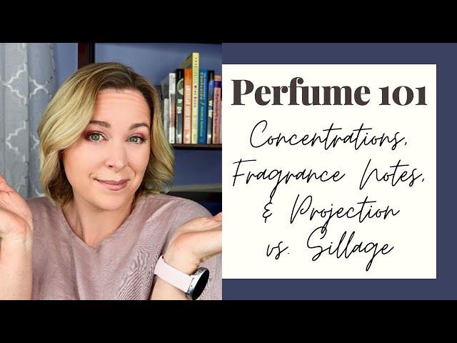 Perfume 101 | Introduction to Perfumery | Concentrations, Notes, & Performance