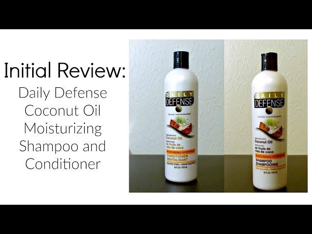 Initial Review: Daily Defense Coconut Oil Mousturizing Shampoo and Conditioner