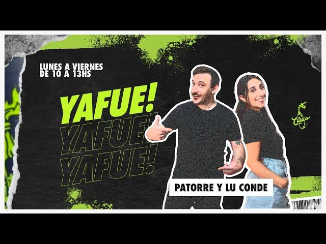 Ya Fue! Con Patorre y Lu Conde | De 10 a 13hs