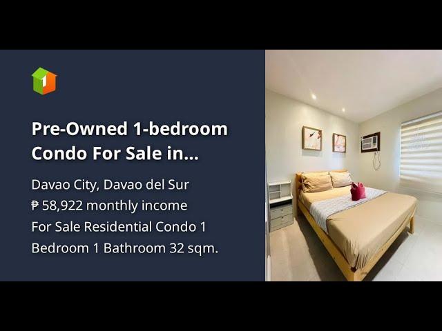 Pre-Owned 1-bedroom  Condo For Sale in Matina Enclaves Davao City