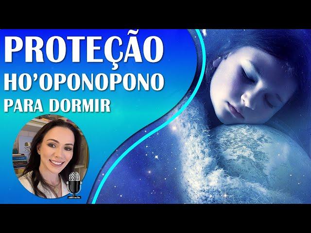 HO'OPONOPONO | PROTEÇÃO E CURA EMOCIONAL ENERGÉTICA E ESPIRITUAL PARA DORMIR | + DE 3:30 Hs | 417HZ