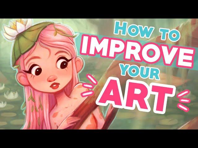 HOW TO IMPROVE YOUR ART!  | 6 Tips for Artists at ANY Level