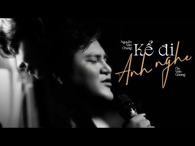 KỂ ĐI ANH NGHE - ÔN VĨNH QUANG x NGUYỄN VĂN CHUNG | Official Lyrics Video