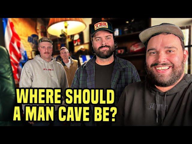 Where Should a Man Cave Be?  #296