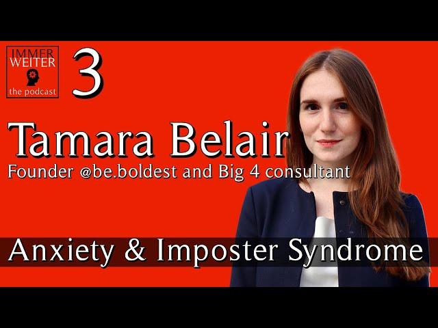 Immer Weiter Episode 03: Anxiety, Imposter Syndrome, and Success with Tamara Belair of Boldest