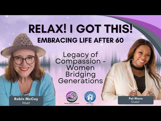 Embracing Life After 60: Legacy of Compassion - Women Bridging Generations with Pat Nixon