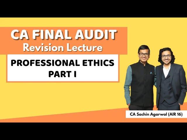 PROFESSIONAL ETHICS Revision PART I | CA Final AUDIT | CA Sachin Agarwal AIR 16