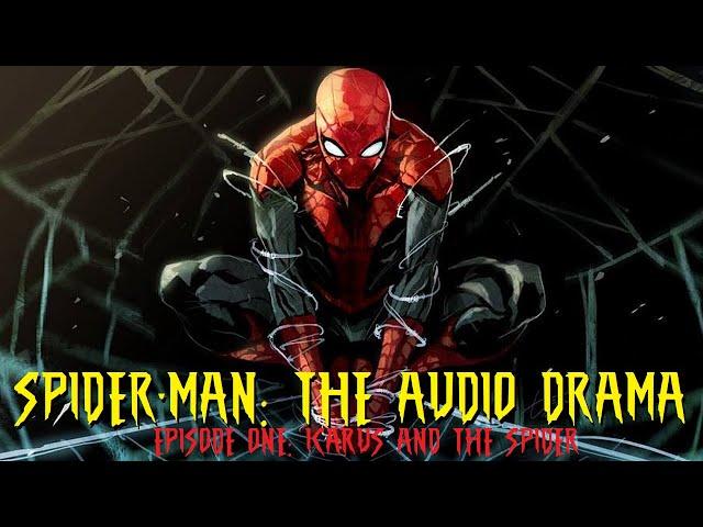 Spider-Man: The Audio Drama S1E1: Icarus and the Spider