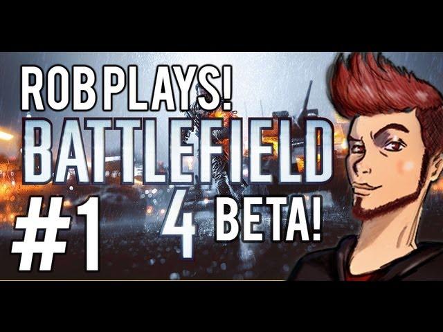 Rob Plays! Battlefield 4 Beta! Part 1 - BLOOM AND FAILS!