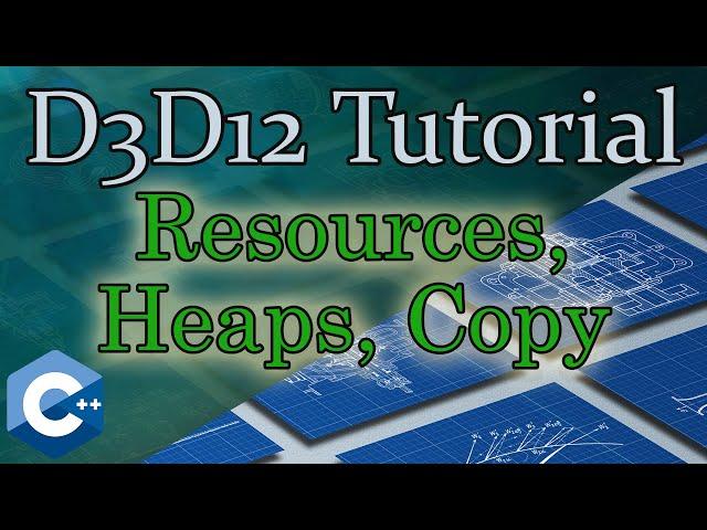 Resources, Heaps & Copying | D3D12 Beginners Tutorial [D3D12Ez]