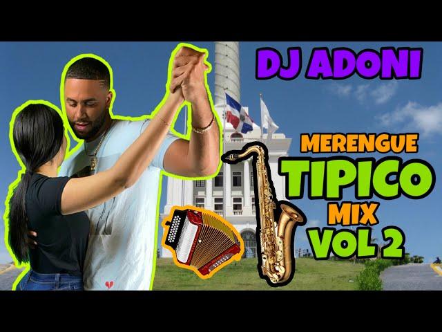 MERENGUE TIPICO MIX VOL 2  MEZCLANDO EN VIVO DJ ADONI  ( TIPICO PA BAILAR - TIPICO ROMANTIC0 )