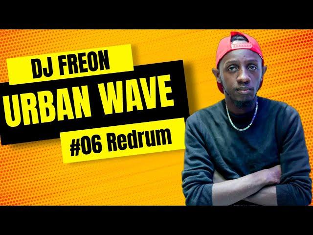 Dj Freon Urban Wave #06 Redrum (Oct 2023 hits Afrobeat, Amapiano, Bongo)