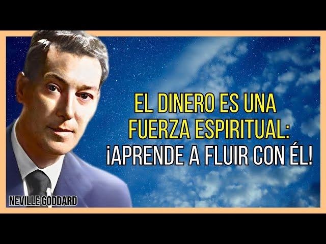 ¡EL DINERO ES ENERGÍA ESPIRITUAL EN MOVIMIENTO! | NEVILLE GODDARD | LEY DE ATRACCIÓN