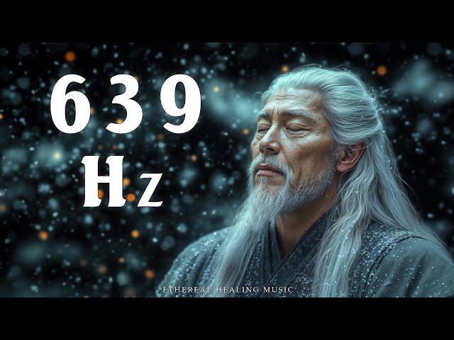 639Hz - Tibetan Sounds to Eliminate Negative Energy and Attract Positive Energy, Heal the Soul