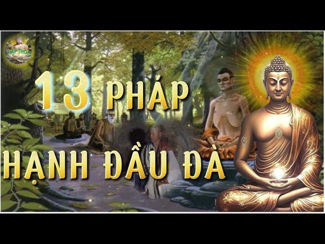 13 Pháp Hạnh Đầu Đà, Pháp Môn Tu Khổ Hạnh Nhưng Là Chân Tu.