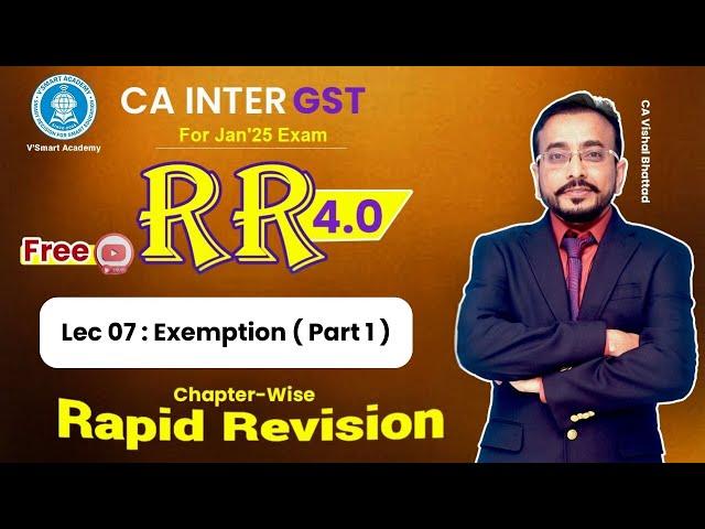 07 GST IDT Revision | Exemption Part 1 | CA & CMA Inter IDT | CA Vishal Bhattad | Jan'25