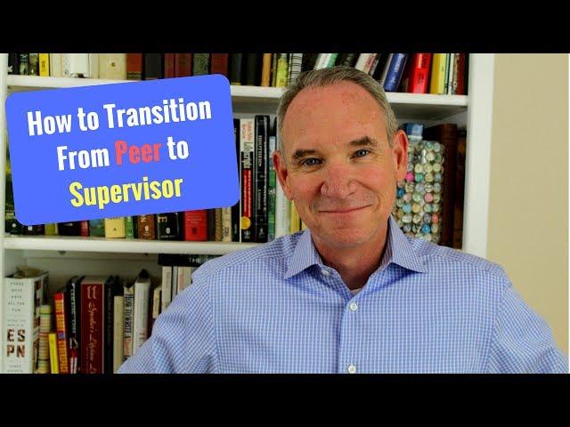 How to Successfully Transition From a Peer to a Supervisor