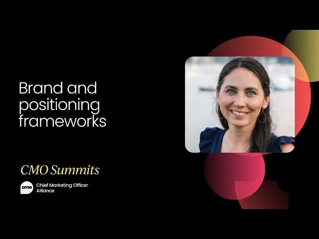 Brand and positioning frameworks | CMO Summit May 2022