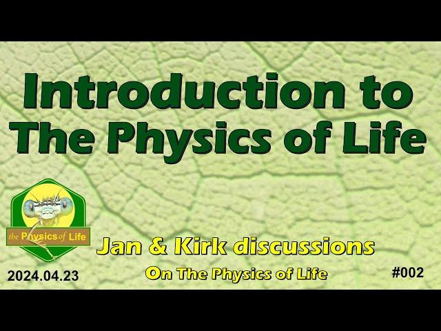 №002 Introduction to The Physics of Life. Jan Kuban & Kirk Durston discussions