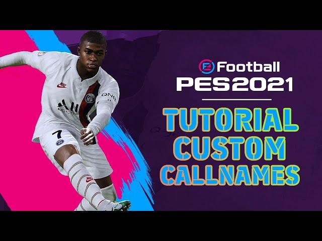 TUTORIAL!!! HOW TO MAKE CUSTOM CALLNAMES PES 2021 | CARA MEMBUAT CUSTOM CALLNAMES PES 2021