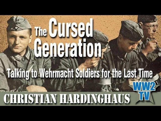 The Cursed Generation - Talking to Wehrmacht Soldiers for the Last Time