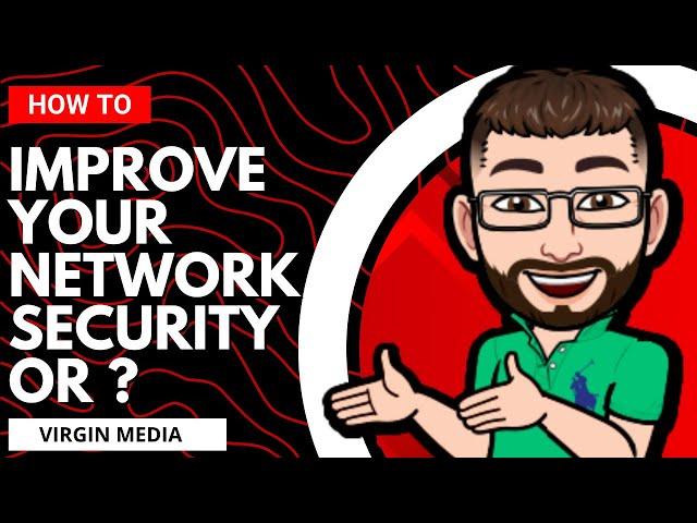 How To Improve Virgin Media Weak Security