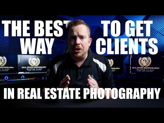 The BEST WAY to get CLIENTS in real estate photography.