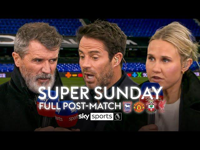 FULL Super Sunday post-match analysis & debate | Ipswich 1-1 Man Utd & Southampton 2-3 Liverpool