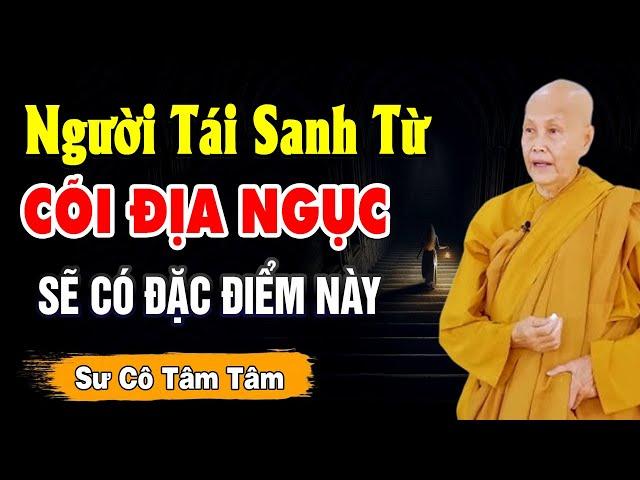 Người tái sanh từ CÕI TRỜI HAY ĐỊA NGỤC chỉ cần nhìn những điểm này là biết - Sư Cô Tâm Tâm