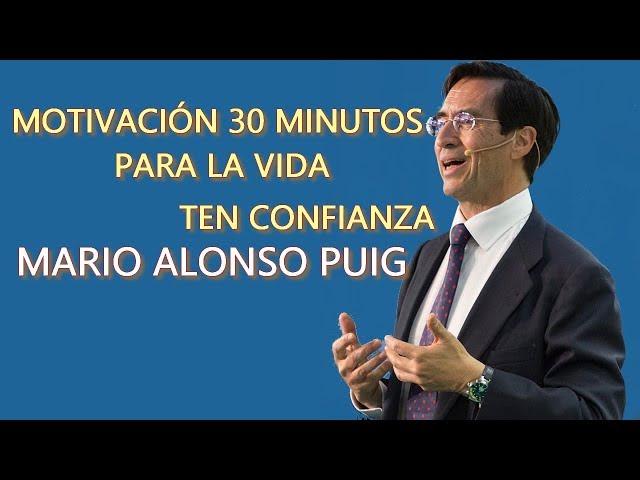 MOTIVACIÓN  PARA LA VIDA  ¡3O MINUTOS! con MARIO ALONSO PUIG