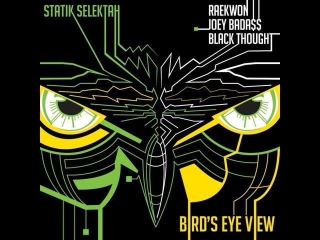 Statik Selektah - "Bird's Eye View" feat. Raekwon, Joey Bada$$ & Black Thought (Audio)